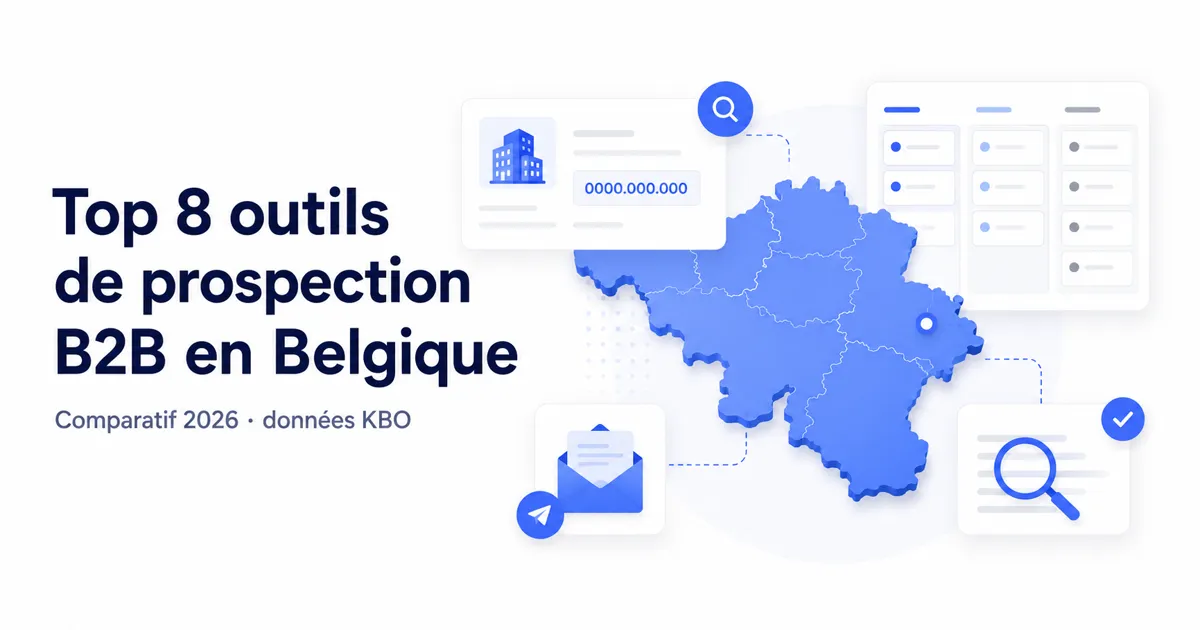 Top 8 outils de prospection B2B en Belgique 2026 : comparatif KBO, enrichissement et CRM pour agences web et PME